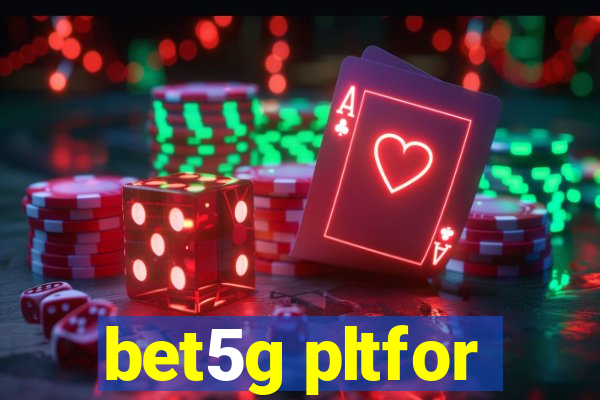 bet5g pltfor